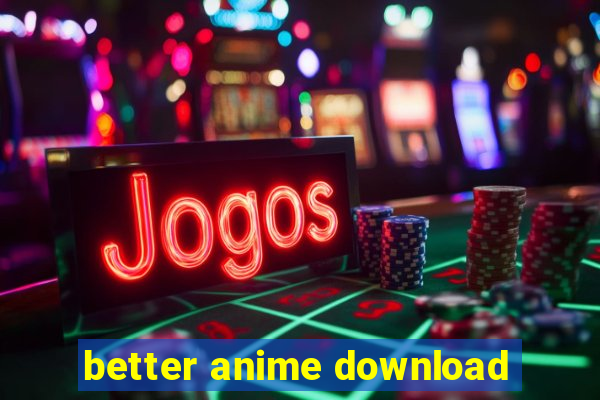 better anime download