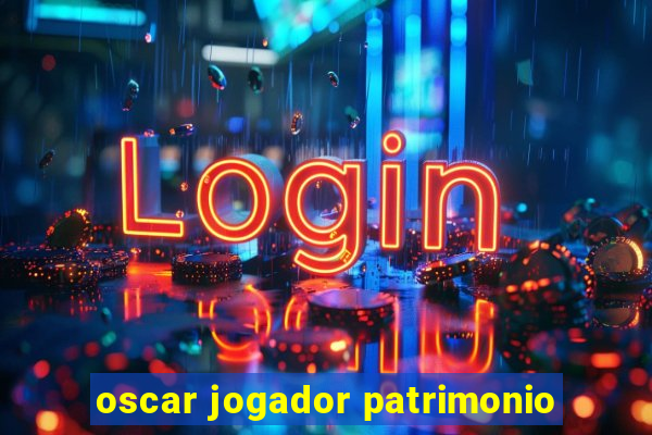 oscar jogador patrimonio