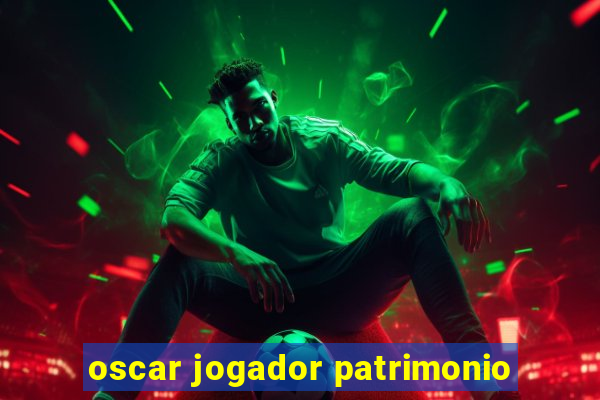 oscar jogador patrimonio