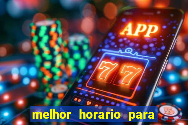 melhor horario para jogar bet7k