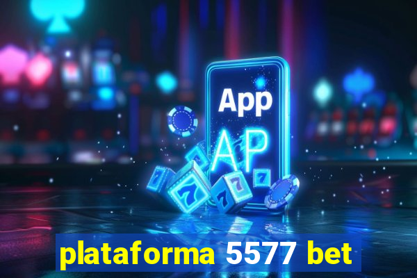 plataforma 5577 bet