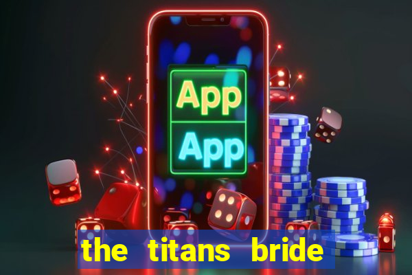 the titans bride cap 1