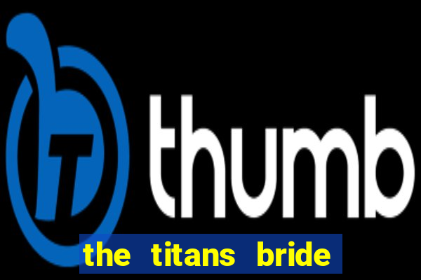 the titans bride cap 1