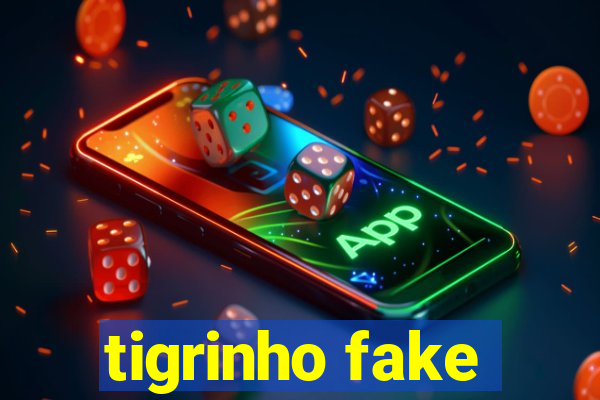 tigrinho fake