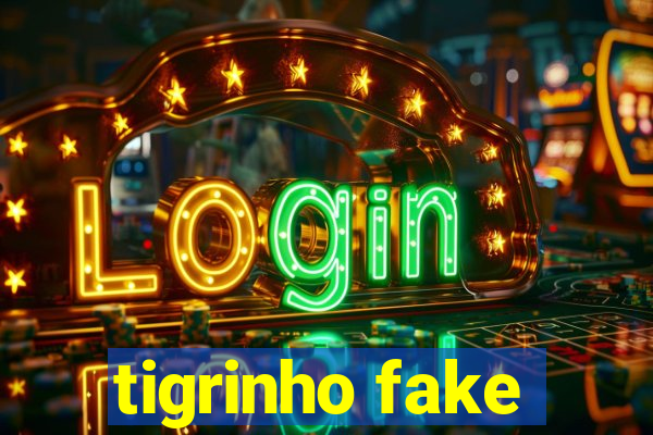 tigrinho fake