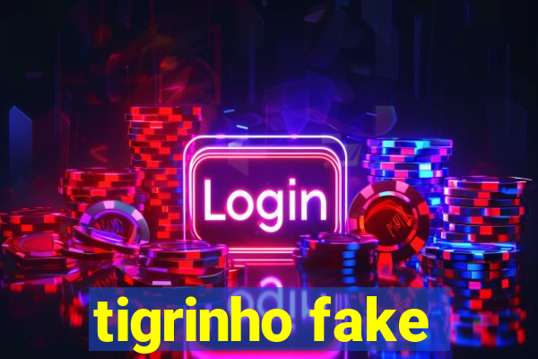 tigrinho fake