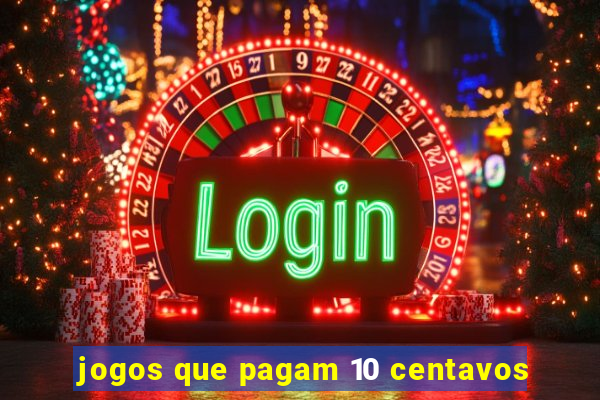 jogos que pagam 10 centavos