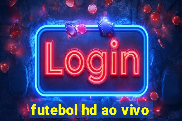 futebol hd ao vivo