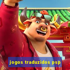 jogos traduzidos psp