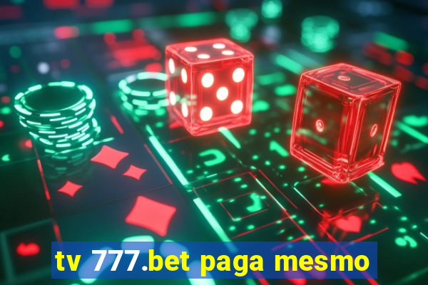 tv 777.bet paga mesmo