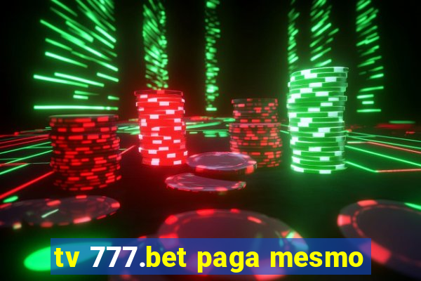 tv 777.bet paga mesmo