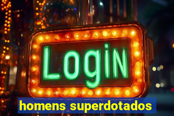 homens superdotados