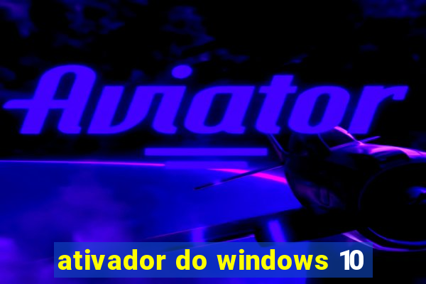 ativador do windows 10