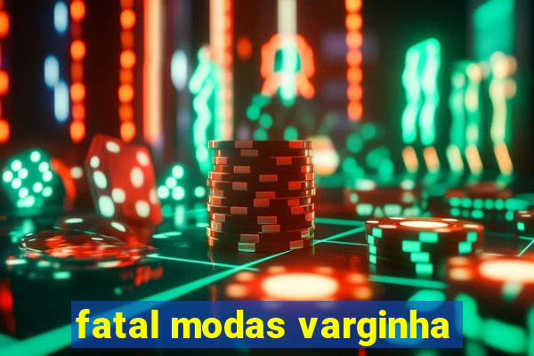 fatal modas varginha