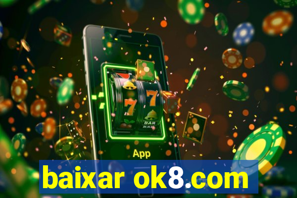 baixar ok8.com