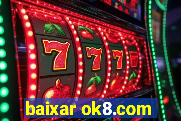 baixar ok8.com