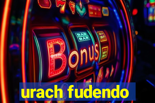 urach fudendo