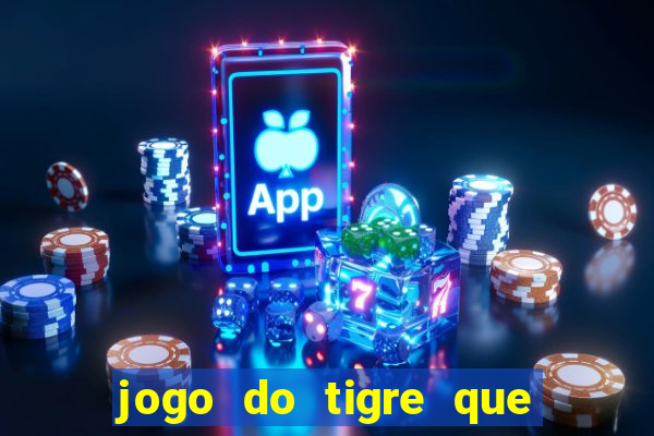 jogo do tigre que paga dinheiro de verdade