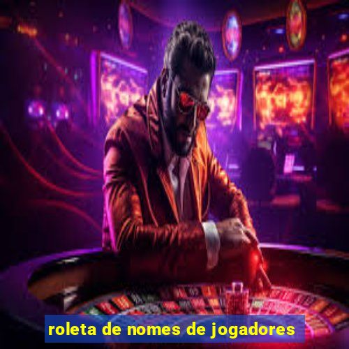 roleta de nomes de jogadores