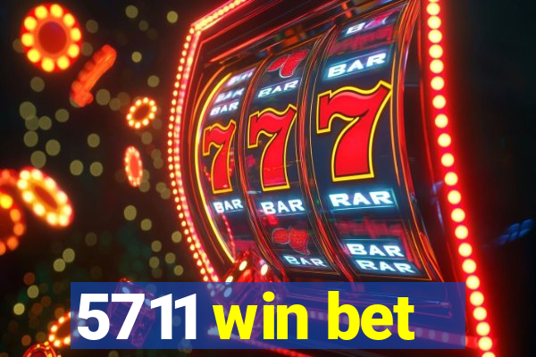 5711 win bet