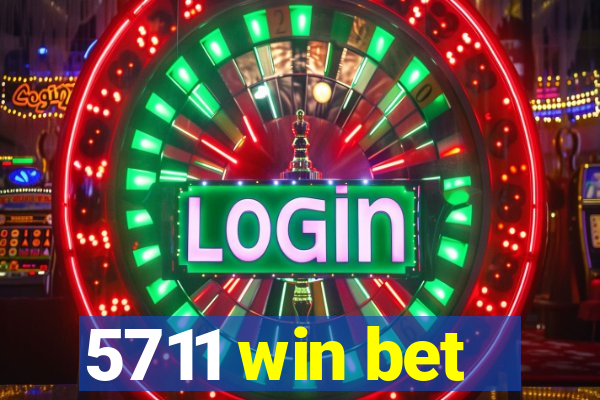 5711 win bet