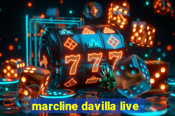 marcline davilla live