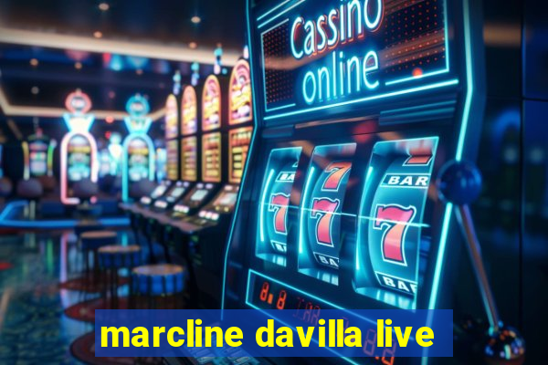 marcline davilla live