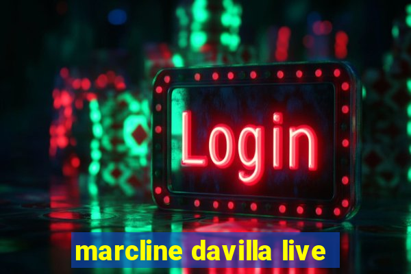 marcline davilla live