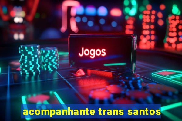 acompanhante trans santos