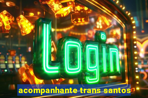 acompanhante trans santos