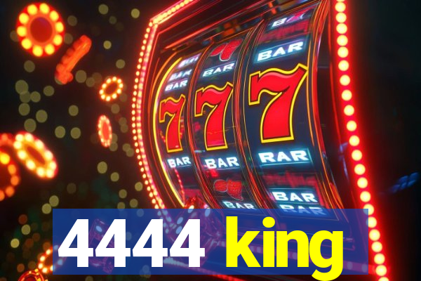 4444 king