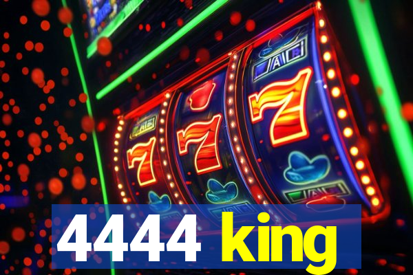 4444 king