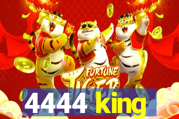 4444 king