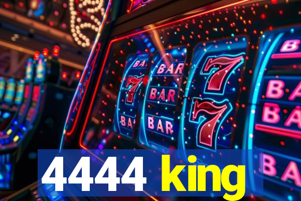 4444 king