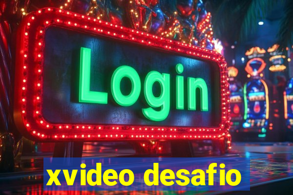 xvideo desafio