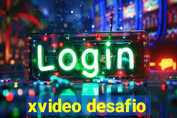 xvideo desafio