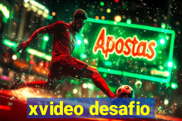 xvideo desafio