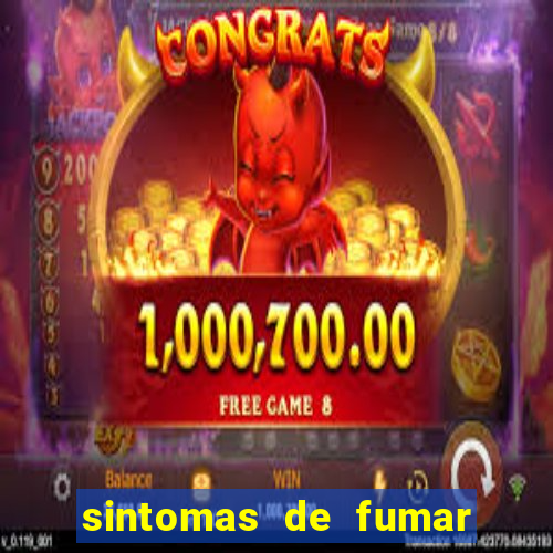 sintomas de fumar pela primeira vez