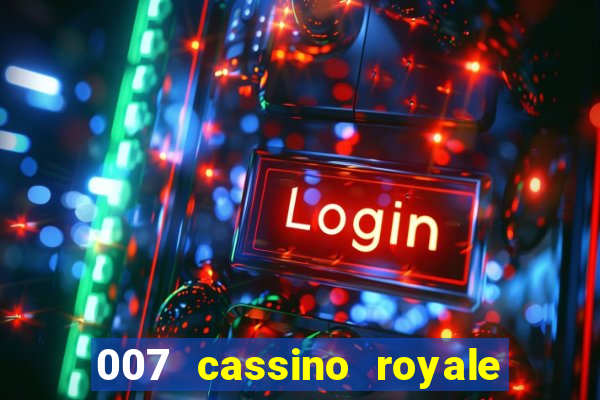 007 cassino royale filme completo em portugues