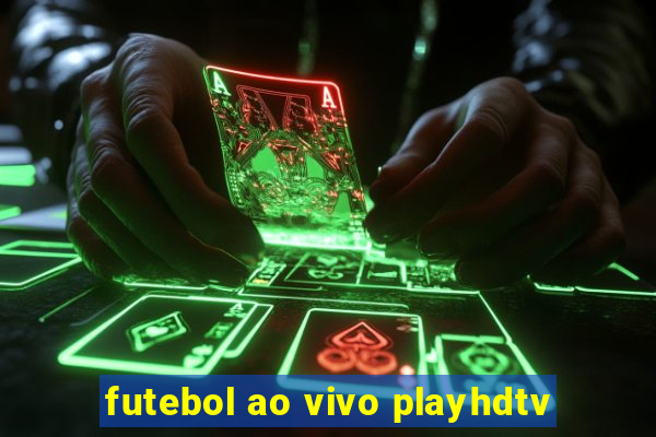 futebol ao vivo playhdtv