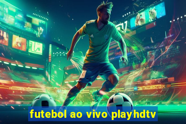 futebol ao vivo playhdtv