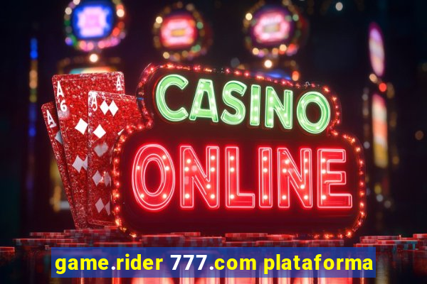 game.rider 777.com plataforma