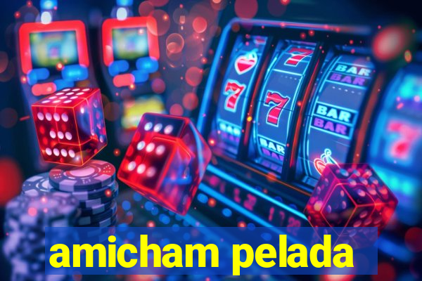 amicham pelada