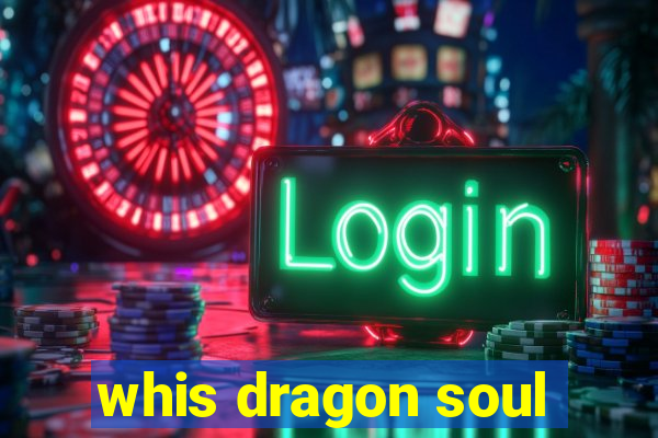 whis dragon soul