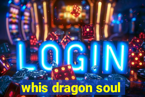 whis dragon soul