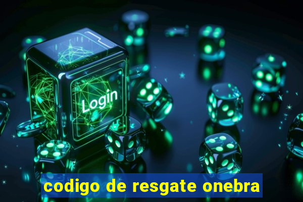 codigo de resgate onebra