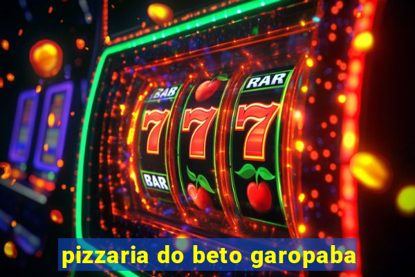 pizzaria do beto garopaba