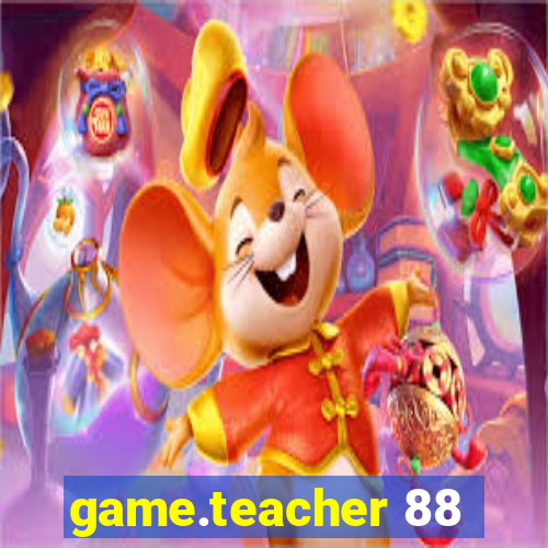 game.teacher 88