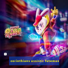 corinthians assistir futemax