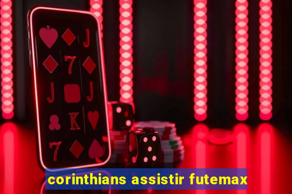 corinthians assistir futemax